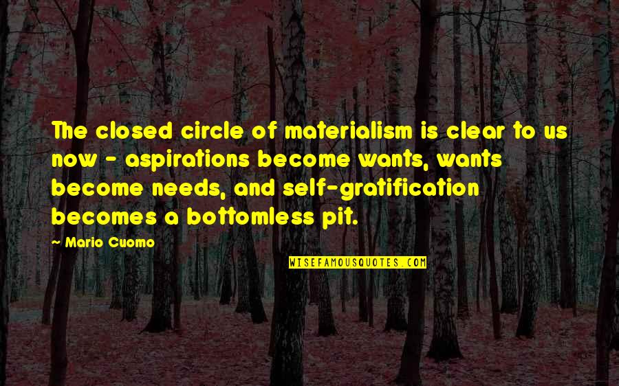 Salinder Bank Quotes By Mario Cuomo: The closed circle of materialism is clear to