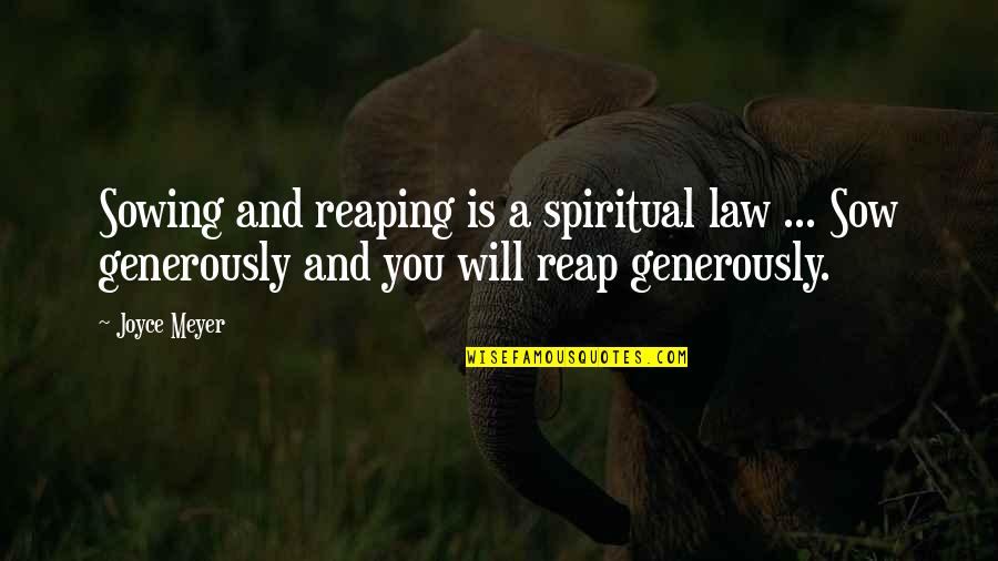 Salineros Quotes By Joyce Meyer: Sowing and reaping is a spiritual law ...