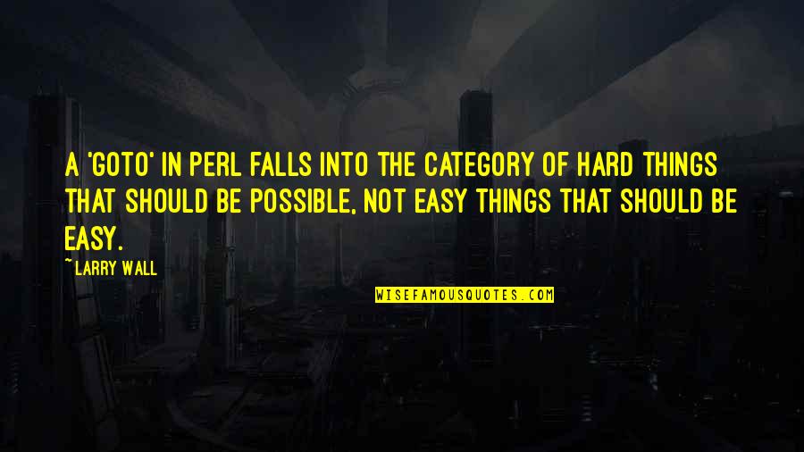 Saling Mengerti Quotes By Larry Wall: A 'goto' in Perl falls into the category Saling Mengerti Quotes By Larry Wall: A 'goto' in Perl falls into the category