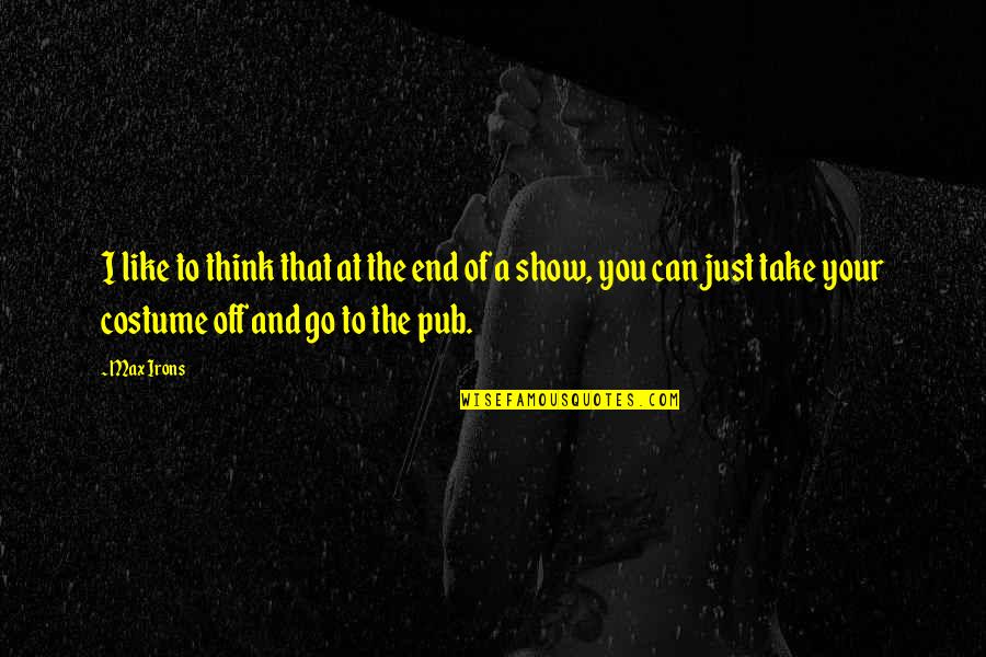 Salinger Books Quotes By Max Irons: I like to think that at the end