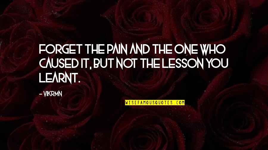 Salinger Writing Quotes By Vikrmn: Forget the pain and the one who caused