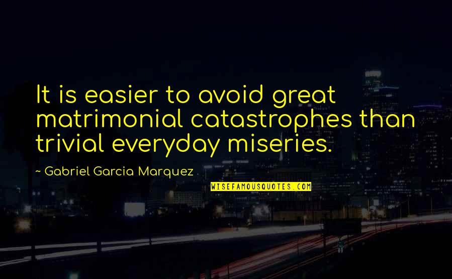 Salinidad Quotes By Gabriel Garcia Marquez: It is easier to avoid great matrimonial catastrophes Salinidad Quotes By Gabriel Garcia Marquez: It is easier to avoid great matrimonial catastrophes