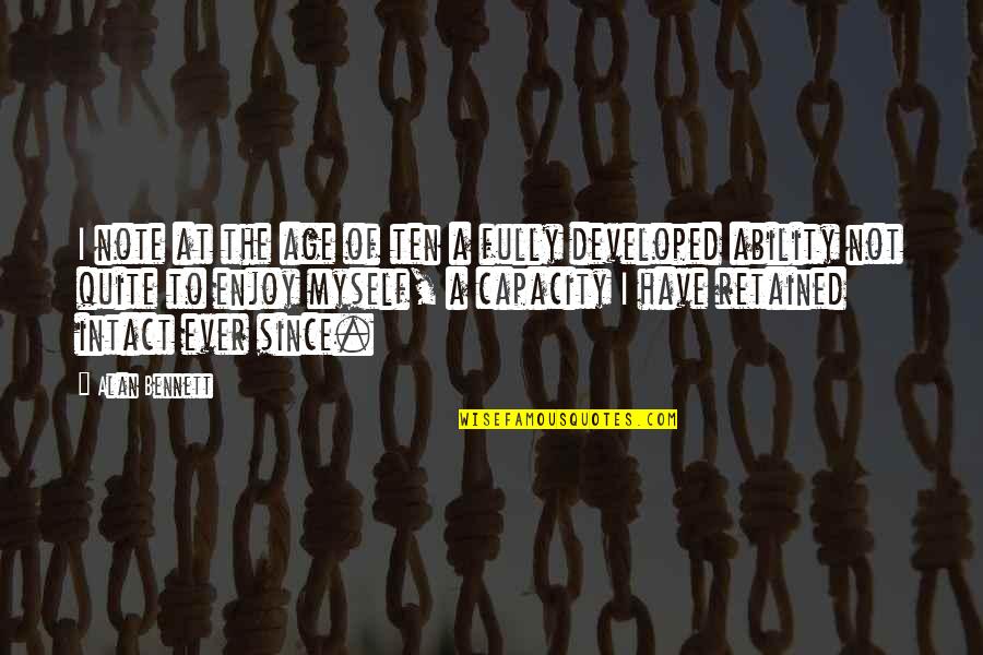 Salinocaine Quotes By Alan Bennett: I note at the age of ten a Salinocaine Quotes By Alan Bennett: I note at the age of ten a