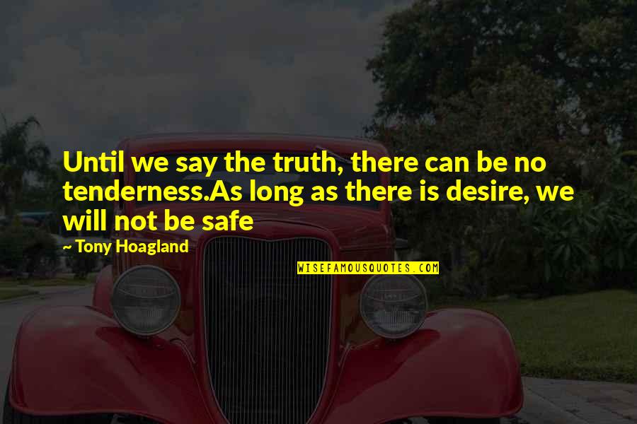 Salinocaine Quotes By Tony Hoagland: Until we say the truth, there can be Salinocaine Quotes By Tony Hoagland: Until we say the truth, there can be