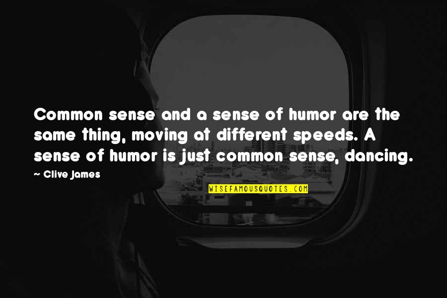 Salishan Coastal Lodge Quotes By Clive James: Common sense and a sense of humor are Salishan Coastal Lodge Quotes By Clive James: Common sense and a sense of humor are