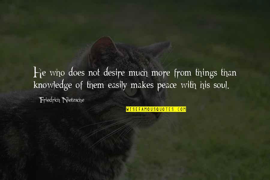 Salita Ng Diyos Quotes By Friedrich Nietzsche: He who does not desire much more from