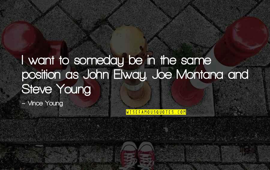 Saliut Quotes By Vince Young: I want to someday be in the same