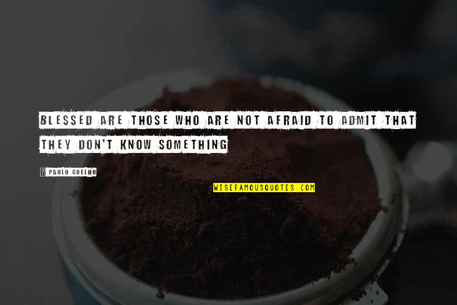 Saliva Drug Quotes By Paulo Coelho: Blessed are those who are not afraid to