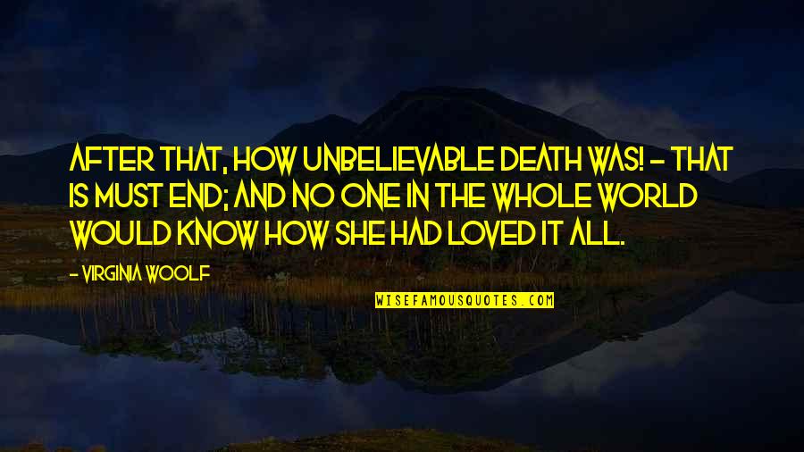 Saliva Test Quotes By Virginia Woolf: After that, how unbelievable death was! - that