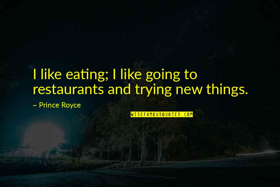 Salivate Quotes By Prince Royce: I like eating; I like going to restaurants