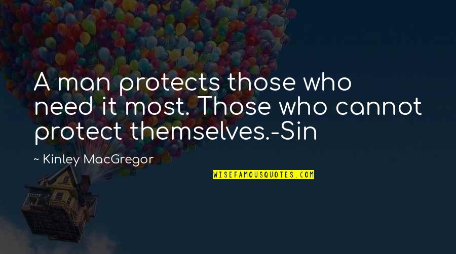 Salivated Quotes By Kinley MacGregor: A man protects those who need it most.