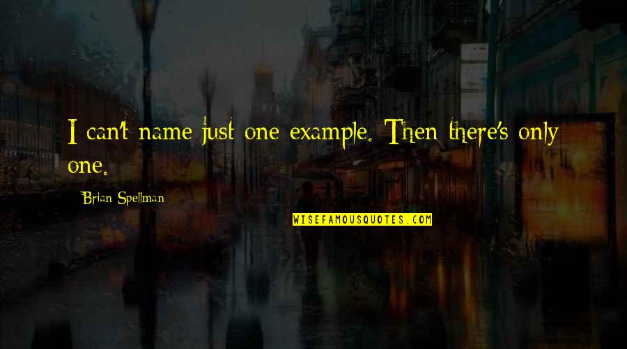 Salivates Excessively Quotes By Brian Spellman: I can't name just one example. Then there's Salivates Excessively Quotes By Brian Spellman: I can't name just one example. Then there's