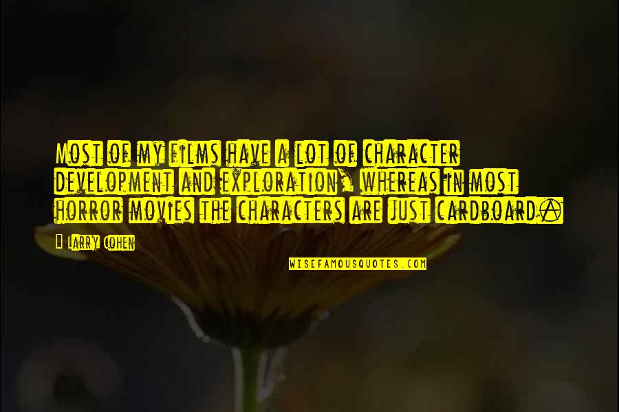 Salivates Excessively Quotes By Larry Cohen: Most of my films have a lot of Salivates Excessively Quotes By Larry Cohen: Most of my films have a lot of