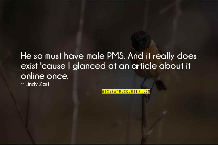 Salivation Anatomy Quotes By Lindy Zart: He so must have male PMS. And it