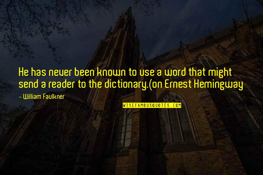 Saljicev Quotes By William Faulkner: He has never been known to use a Saljicev Quotes By William Faulkner: He has never been known to use a