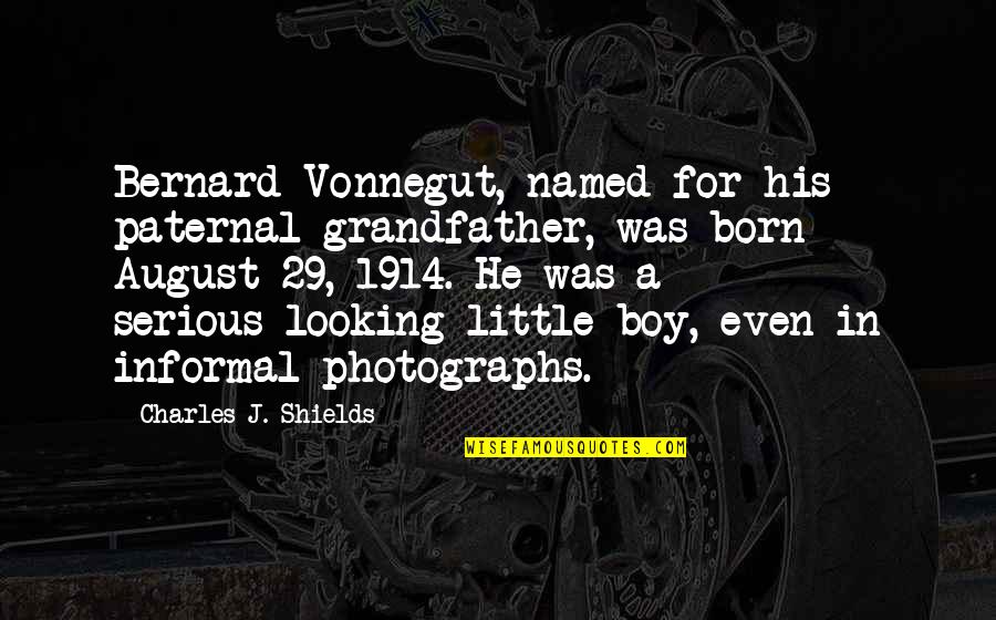 Sallaberry De Valleyfield Quotes By Charles J. Shields: Bernard Vonnegut, named for his paternal grandfather, was Sallaberry De Valleyfield Quotes By Charles J. Shields: Bernard Vonnegut, named for his paternal grandfather, was