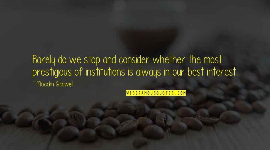 Salladsdressing Quotes By Malcolm Gladwell: Rarely do we stop and consider whether the