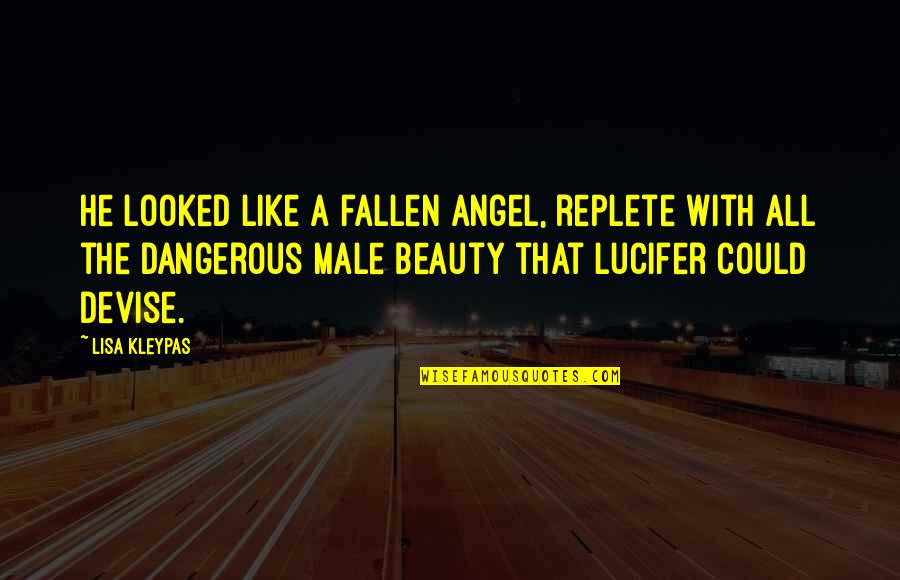 Sallah Greetings Quotes By Lisa Kleypas: He looked like a fallen angel, replete with Sallah Greetings Quotes By Lisa Kleypas: He looked like a fallen angel, replete with