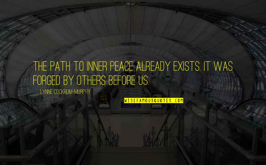 Sallam Extra Quotes By Lynne Cockrum-Murphy: The path to inner peace already exists. It Sallam Extra Quotes By Lynne Cockrum-Murphy: The path to inner peace already exists. It