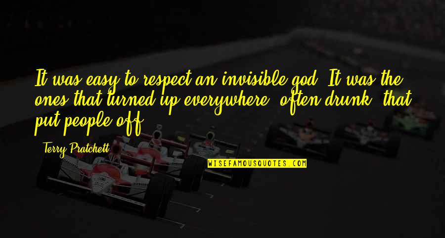 Sallata Quotes By Terry Pratchett: It was easy to respect an invisible god. Sallata Quotes By Terry Pratchett: It was easy to respect an invisible god.