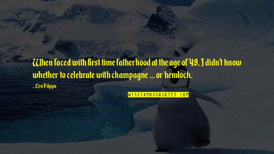 Sallate Quotes By Len Filppu: When faced with first time fatherhood at the Sallate Quotes By Len Filppu: When faced with first time fatherhood at the