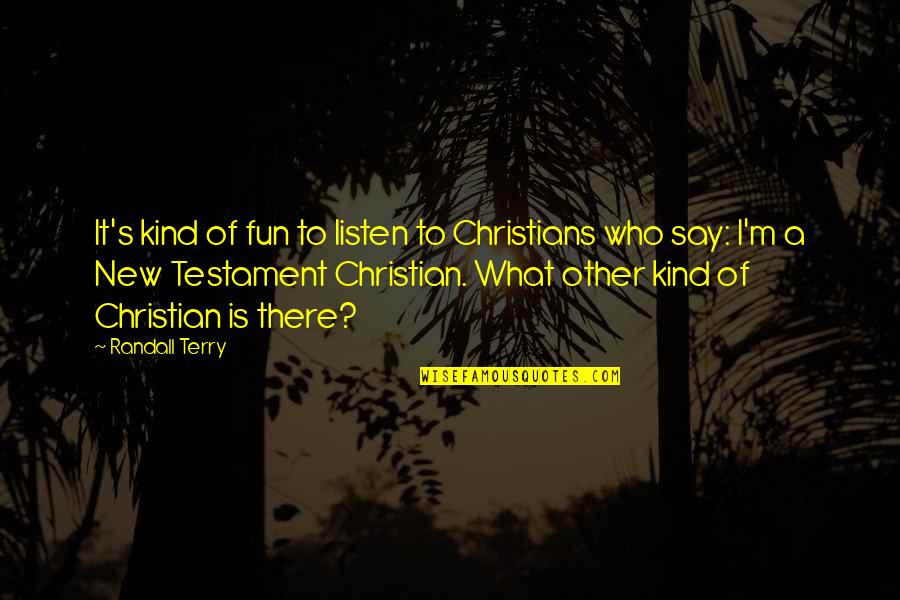 Sallate Quotes By Randall Terry: It's kind of fun to listen to Christians Sallate Quotes By Randall Terry: It's kind of fun to listen to Christians
