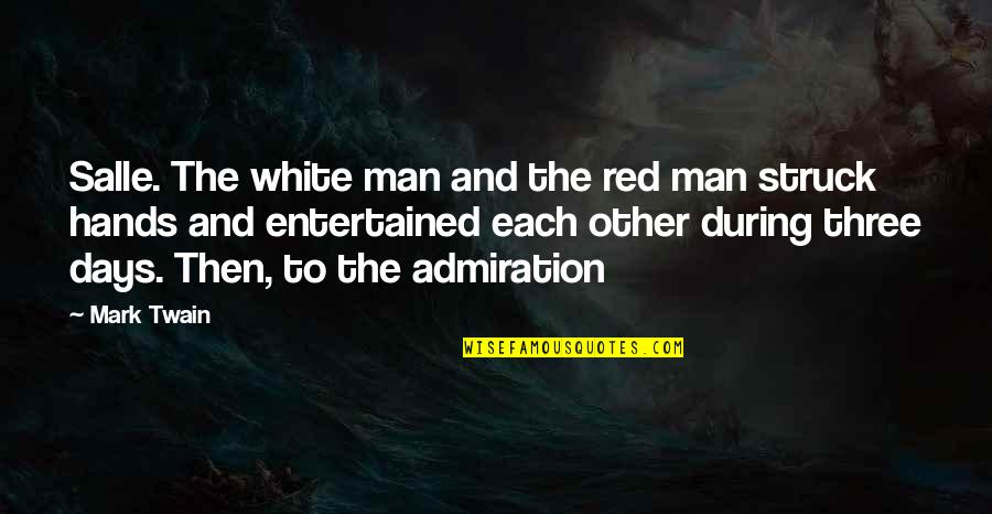 Salle Quotes By Mark Twain: Salle. The white man and the red man