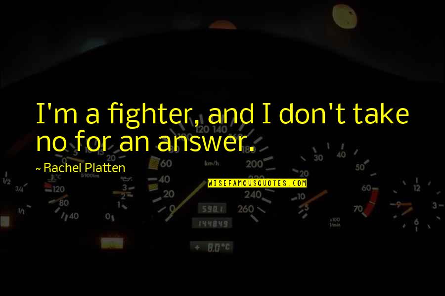 Sallets Quotes By Rachel Platten: I'm a fighter, and I don't take no