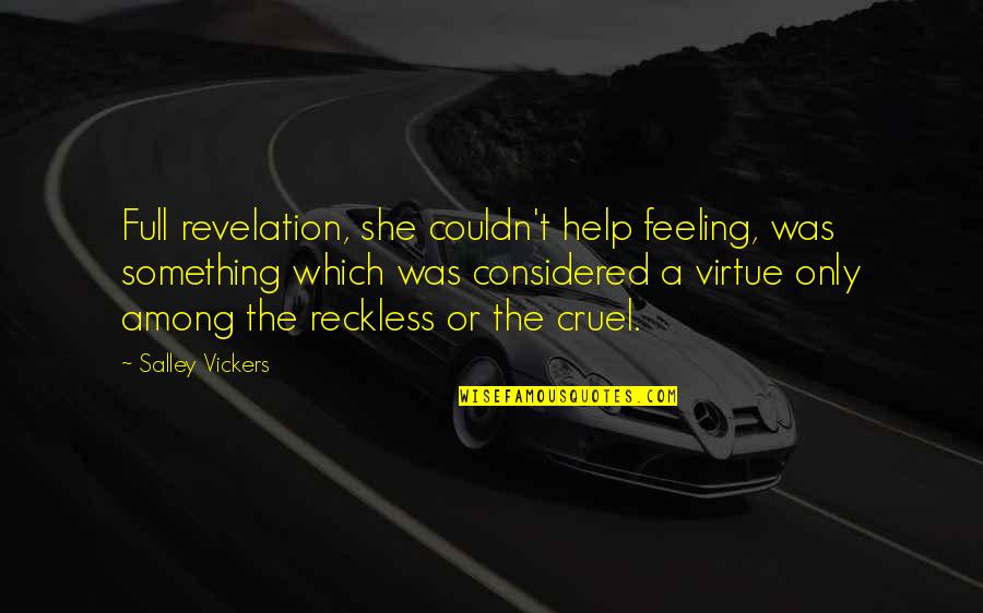 Salley Vickers Quotes By Salley Vickers: Full revelation, she couldn't help feeling, was something