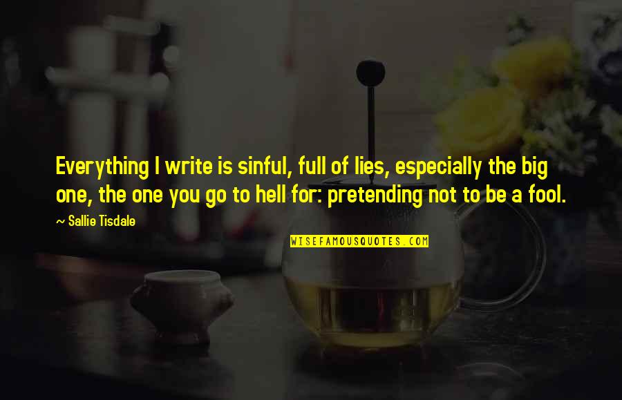 Sallie Tisdale Quotes By Sallie Tisdale: Everything I write is sinful, full of lies,