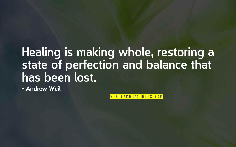 Sallinen Wikipedia Quotes By Andrew Weil: Healing is making whole, restoring a state of