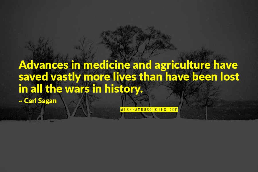 Sallinger Koltes Quotes By Carl Sagan: Advances in medicine and agriculture have saved vastly