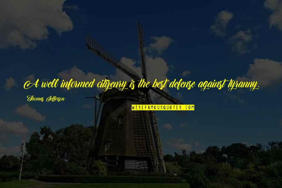 Sallinger Koltes Quotes By Thomas Jefferson: A well informed citizenry is the best defense