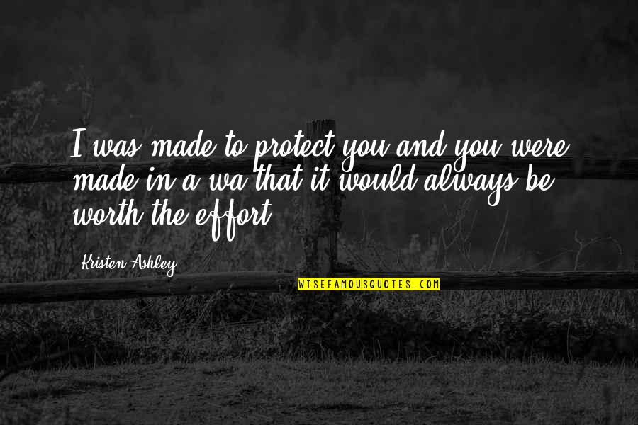 Sallinger Law Quotes By Kristen Ashley: I was made to protect you and you
