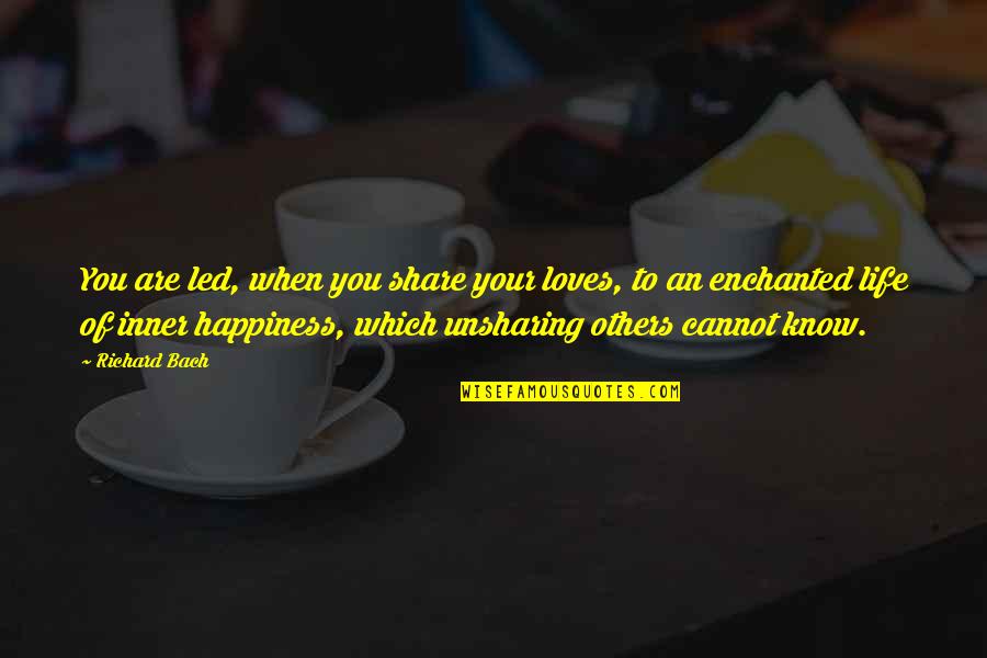 Sallinger Law Quotes By Richard Bach: You are led, when you share your loves,