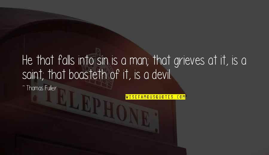 Sallustro Online Quotes By Thomas Fuller: He that falls into sin is a man;