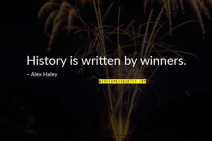 Sally Ann Cookies Quotes By Alex Haley: History is written by winners.