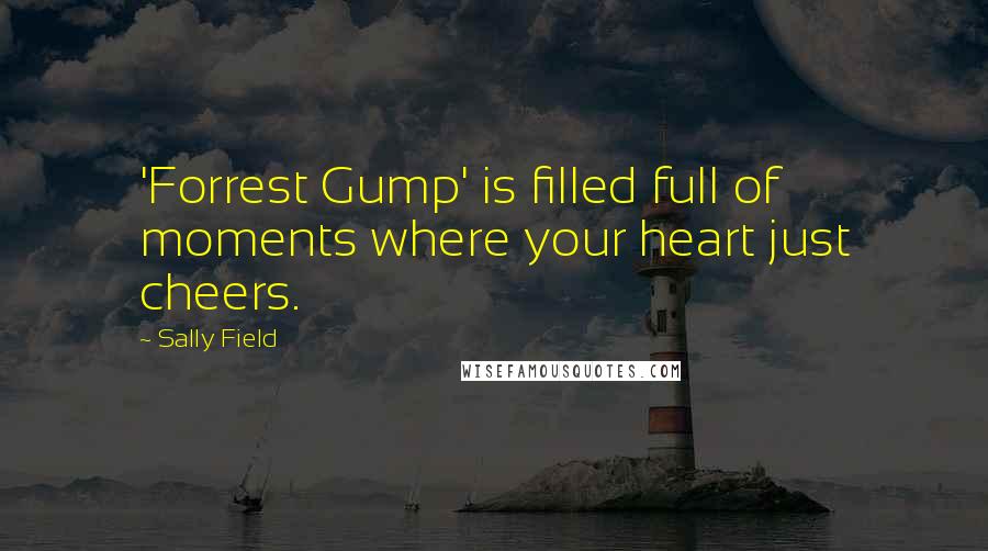 Sally Field quotes: 'Forrest Gump' is filled full of moments where your heart just cheers.