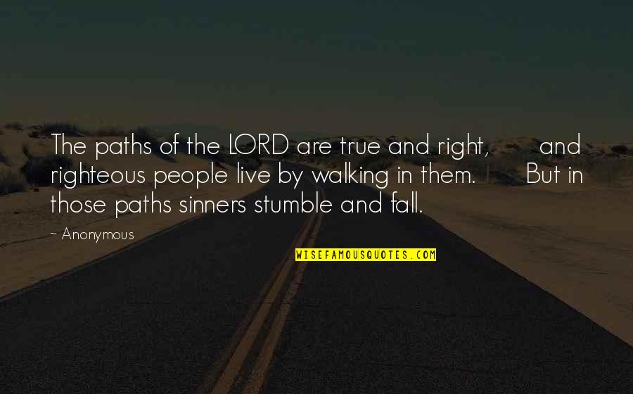Sally Fields Quotes By Anonymous: The paths of the LORD are true and