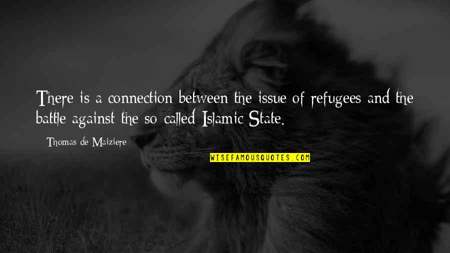 Sally Helgesen Quotes By Thomas De Maiziere: There is a connection between the issue of Sally Helgesen Quotes By Thomas De Maiziere: There is a connection between the issue of