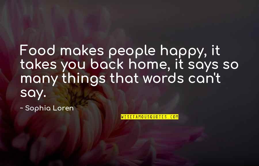 Sally Hemings Famous Quotes By Sophia Loren: Food makes people happy, it takes you back Sally Hemings Famous Quotes By Sophia Loren: Food makes people happy, it takes you back