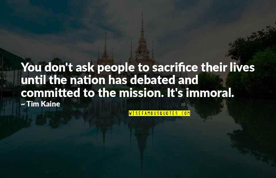 Sally Nbc Quotes By Tim Kaine: You don't ask people to sacrifice their lives Sally Nbc Quotes By Tim Kaine: You don't ask people to sacrifice their lives