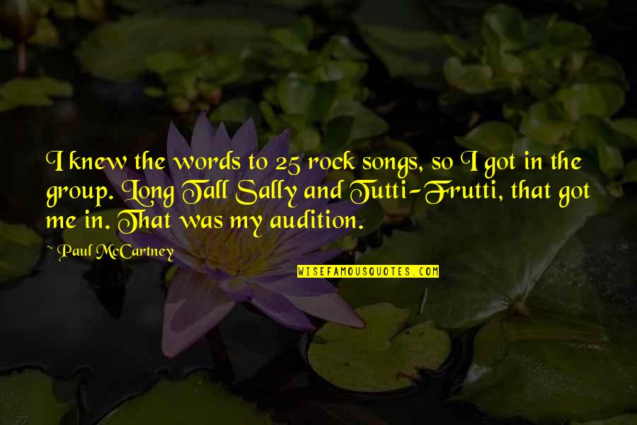 Sally O'malley Quotes By Paul McCartney: I knew the words to 25 rock songs,