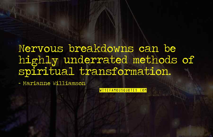 Sally Owens Quotes By Marianne Williamson: Nervous breakdowns can be highly underrated methods of Sally Owens Quotes By Marianne Williamson: Nervous breakdowns can be highly underrated methods of