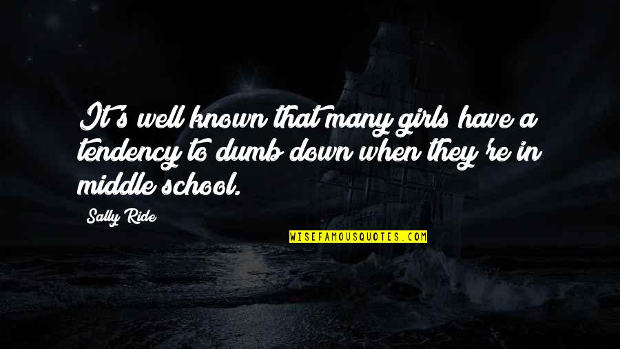 Sally Ride Quotes By Sally Ride: It's well known that many girls have a