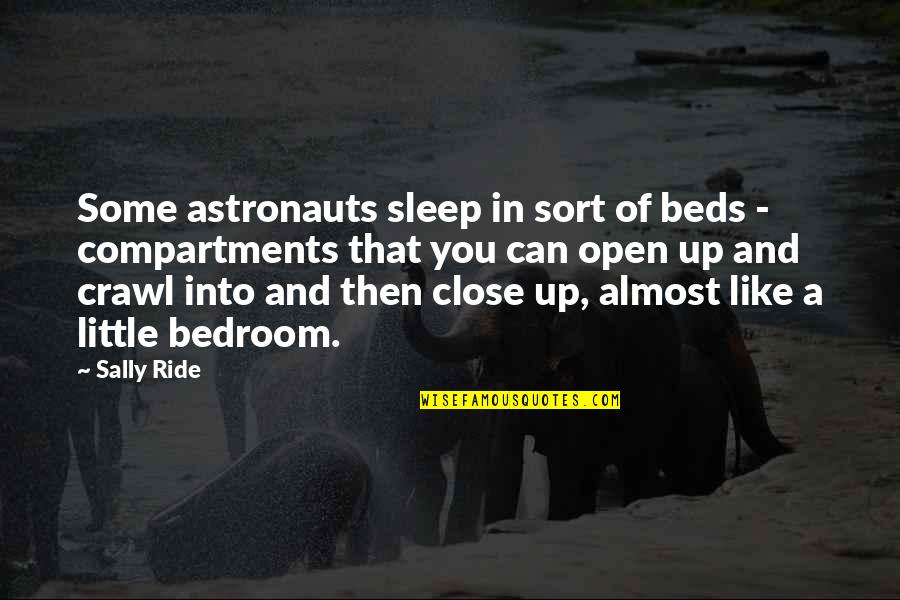 Sally Ride's Quotes By Sally Ride: Some astronauts sleep in sort of beds - Sally Ride's Quotes By Sally Ride: Some astronauts sleep in sort of beds -