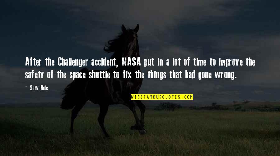 Sally Ride's Quotes By Sally Ride: After the Challenger accident, NASA put in a Sally Ride's Quotes By Sally Ride: After the Challenger accident, NASA put in a