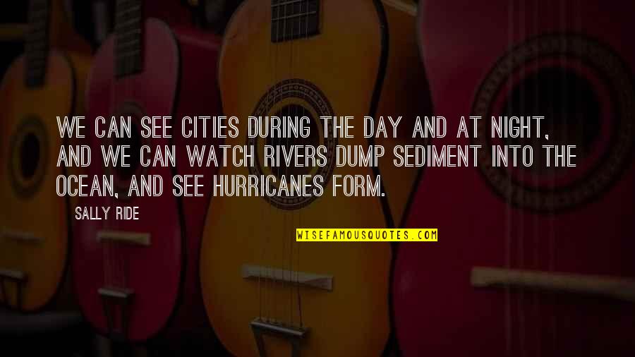 Sally Ride's Quotes By Sally Ride: We can see cities during the day and Sally Ride's Quotes By Sally Ride: We can see cities during the day and