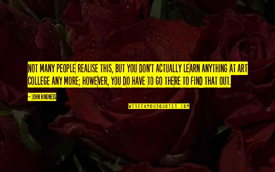 Sally Skellington Quotes By John Kindness: Not many people realise this, but you don't Sally Skellington Quotes By John Kindness: Not many people realise this, but you don't