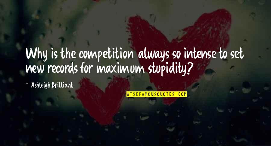 Sallys Baking Addiction Quotes By Ashleigh Brilliant: Why is the competition always so intense to